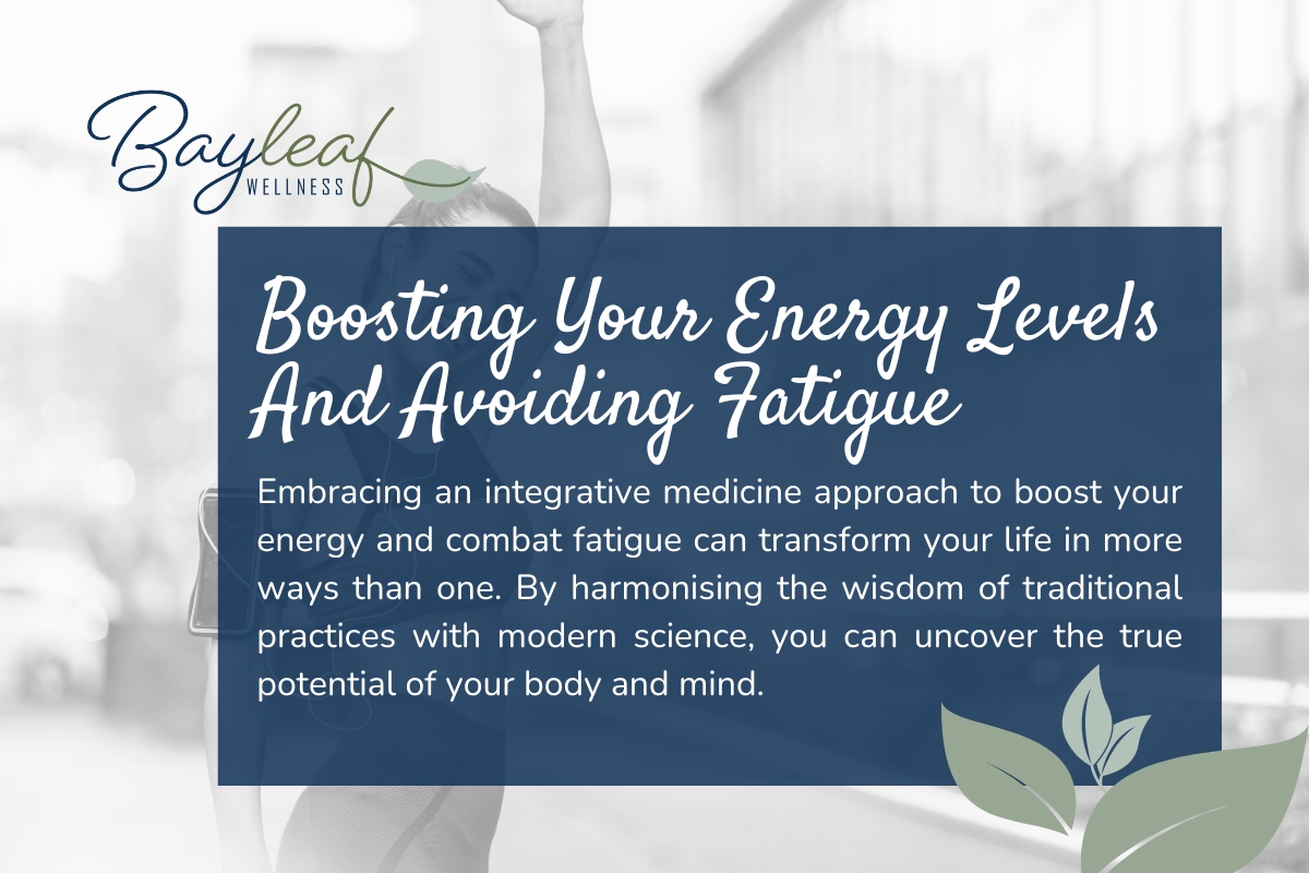 Boosting Your Energy Levels And Avoiding Fatigue | My Bayleaf Wellness Camberwell